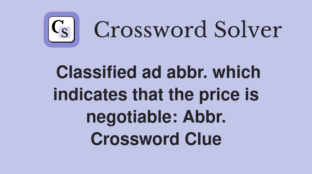 Classified ad abbr. which indicates that the price is negotiable Abbr